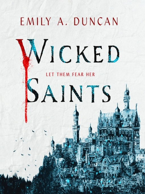 Title details for Wicked Saints by Emily A. Duncan - Available
